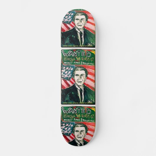 GEORGE W BUSH GEWOLLT SKATEBOARD (Vorderseite)