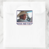 George W. Bush hat mich schon verpasst? Runder Aufkleber (Tasche)