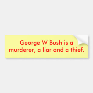 George W Bush ist amurderer, ein Lügner und ein Autoaufkleber