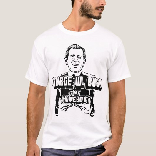 George W. Bush ist mein Homeboy! T-Shirt (Vorderseite)