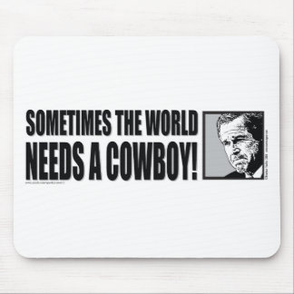 George W Bush - Manchmal braucht die Welt einen Co Mousepad