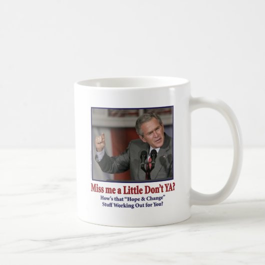 George W Bush Miss Me ein bisschen Kaffeetasse (Rechts)