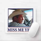 George W Bush Miss Me Mousepad (Mit Mouse)