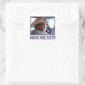 George W Bush Miss Me Runder Aufkleber (Tasche)