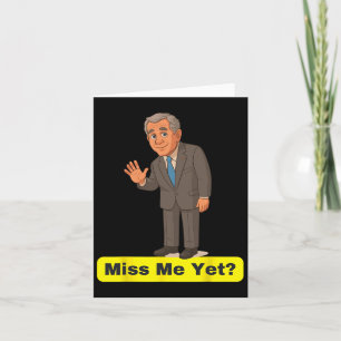 George W. Bush - Miss Me yet Anti-Trump Karte