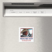 George W Bush - Miss Me yet Magnet (In Situ (Geschirrspüler))