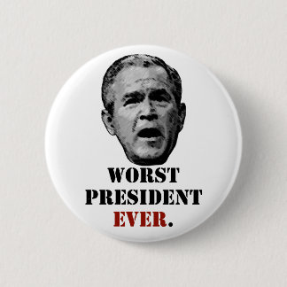 George W. Bush - schlechtester Präsident überhaupt Button