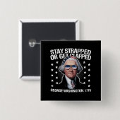 George Washington bleibe oder aufgeklatscht werden Button (Vorne & Hinten)