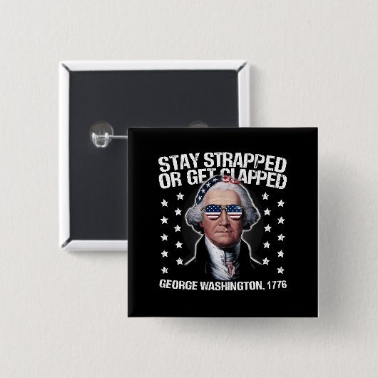 George Washington bleibe oder aufgeklatscht werden Button (Vorne & Hinten)
