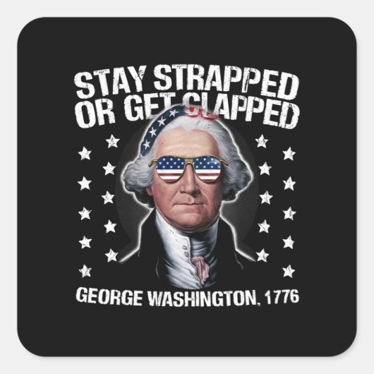 George Washington bleibe oder aufgeklatscht werden Quadratischer Aufkleber (Vorderseite)