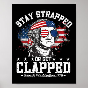 George Washington Bleibe sich böse oder klatschte Poster