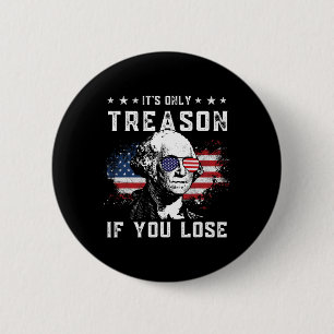 George Washington Es ist nur Verrat, wenn du verli Button