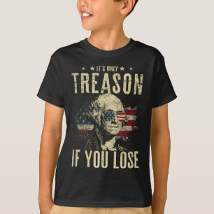 George Washington Es ist nur Verrat, wenn du verli T-Shirt