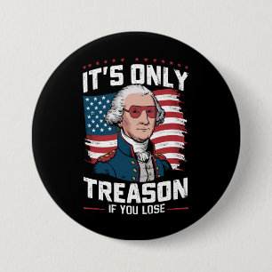 George Washington: Es ist nur Verrat, wenn man ver Button