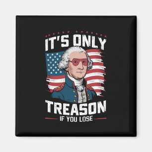 George Washington: Es ist nur Verrat, wenn man ver Magnet