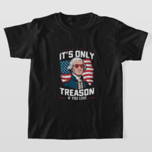 George Washington: Es ist nur Verrat, wenn man ver T-Shirt
