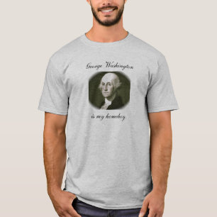 George Washington ist mein Homeboy. T-Shirt