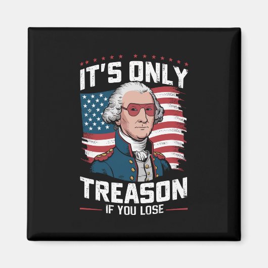 George Washington ist nicht nur Verrat, wenn man v Magnet (Vorne)