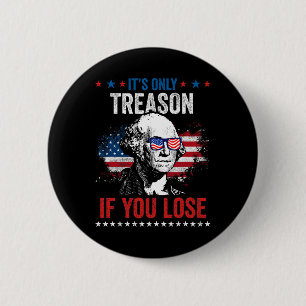 George Washington ist nur Verrat, wenn man 4t verl Button