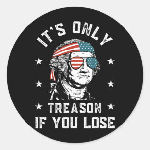 George Washington ist nur Verrat, wenn man 4t verl Runder Aufkleber