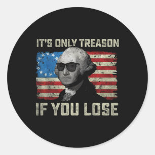 George Washington ist nur Verrat, wenn man 4t verl Runder Aufkleber