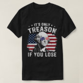 George Washington ist nur Verrat, wenn man 4t verl T-Shirt (Design vorne)