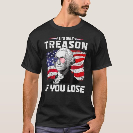 George Washington ist nur Verrat, wenn man 4t verl T-Shirt (Vorderseite)