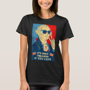 George Washington ist nur Verrat, wenn man 4t verl T-Shirt