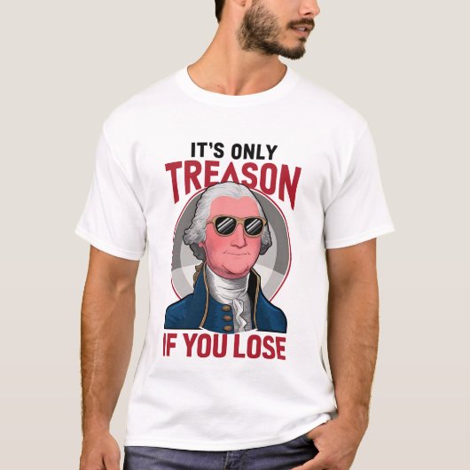George Washington ist nur Verrat, wenn man verlier T-Shirt (Vorderseite)