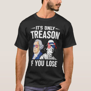 George Washington ist nur Verrat, wenn man verlier T-Shirt
