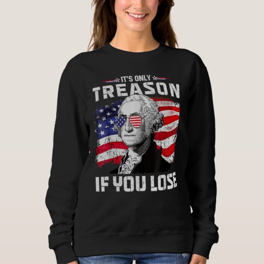 George Washington It s Only Treason If You Lose 4t Sweatshirt (Vorderseite)