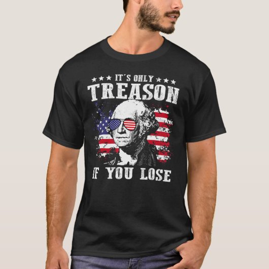 George Washington It s Only Treason If You Lose 4t T-Shirt (Vorderseite)