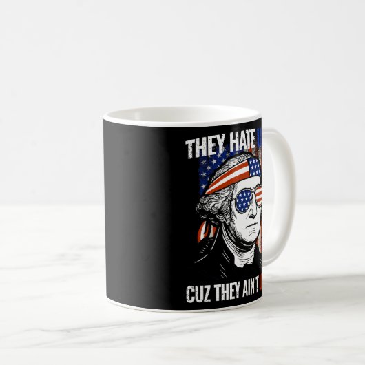 George Washington sie hassen uns Cuz, sie sind nic Kaffeetasse (VorderseiteRechts)
