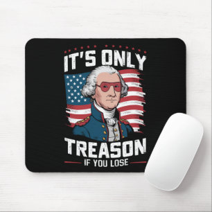 George Washington Verrat ist nur, wenn man verlier Mousepad