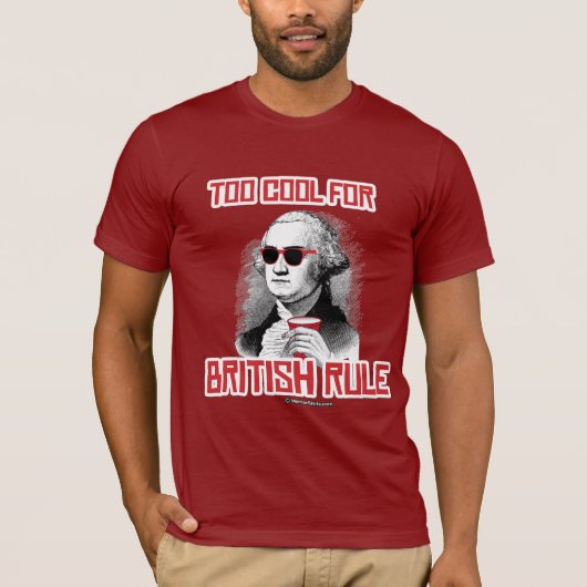 George Washington war für britische Regel zu cool T-Shirt (Vorderseite)