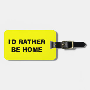 Gepäckanhänger   Ich möchte lieber Zuhause sein