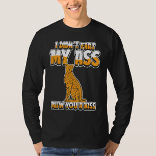 Gepard  Große Katze Ich Furzte Nicht Mein Arsch Bl T-Shirt