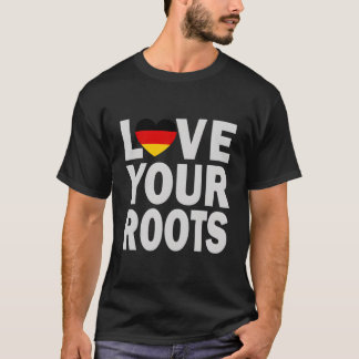 Ger Er liebt deine Wurzeln T-Shirt