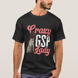 Ger Shorthaired Pointer Mama Crazy Gsp Lady T-Shirt