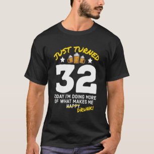 Gerade 32 Bier Drinking 32. Geburtstag Betrunken G T-Shirt