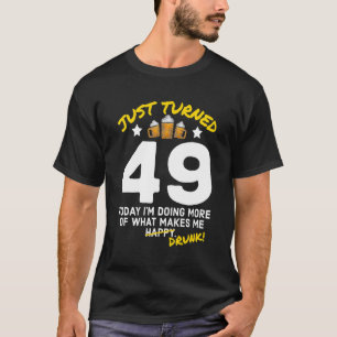 Gerade 49 Bier Drinking 49. Geburtstag Betrunken G T-Shirt