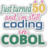 Gerade 50 geworden und immer noch in COBOL program Aufkleber (Vorderseite)