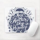 Gerade ein anderer Tag im Paradies Mousepad (Mit Mouse)