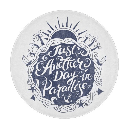 Gerade ein anderer Tag im Paradies Schneidebrett (Vorderseite)