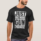 Gerade ein weiteres Gewehr, verspreche ich T-Shirt (Vorderseite)