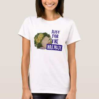 "gerade für den Heilbutt" humorvoller Parodie T - T-Shirt