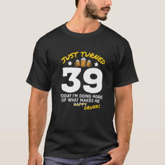 Gerade gedreht 39 Bier Drinking 39. Geburtstag Bet T-Shirt