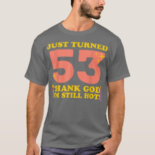 Gerade gedreht 53 Gott sei Dank im Still Hot 53. B T-Shirt