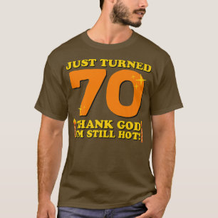 Gerade gedreht 70 Gott sei Dank bin immer noch hei T-Shirt