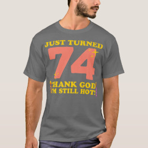 Gerade gedreht 74 Gott sei Dank im Still Hot 74. B T-Shirt